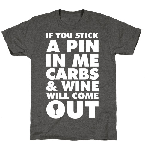 If You Stick a Pin In Me T-Shirt