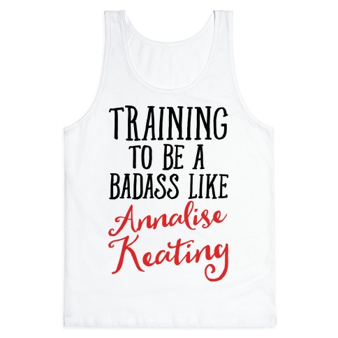 Training To Be A Badass Like Annalise Keating Tank Top