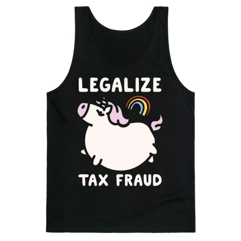 Legalize Tax Fraud Tank Top