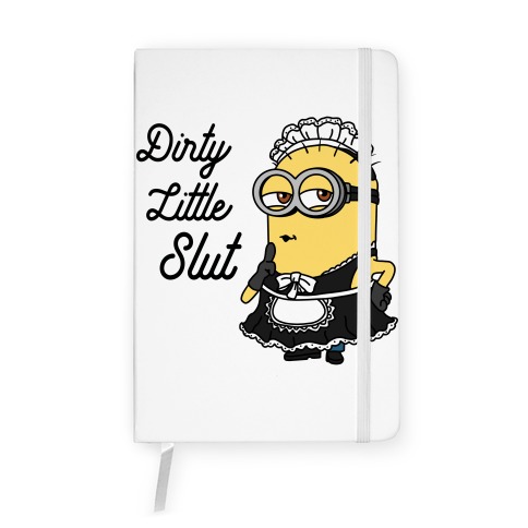 Dirty Little Slut Minion Maid Notebook
