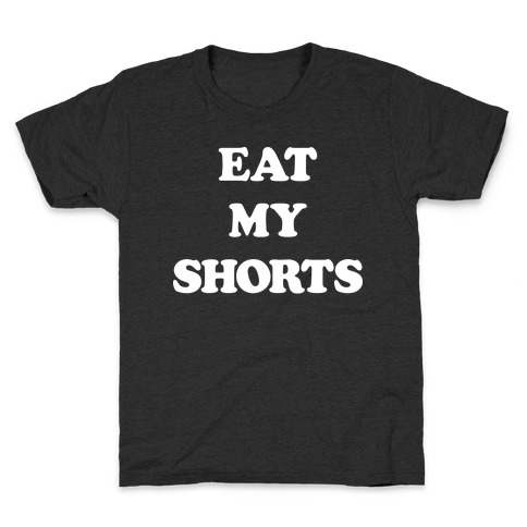 Eat My Shorts Kids T-Shirt