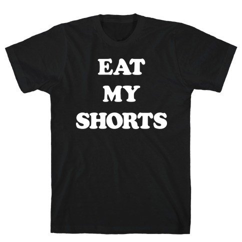 Eat My Shorts T-Shirt