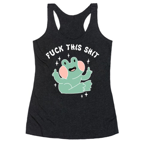 F*** This Shit (Cute Frog) Racerback Tank Top