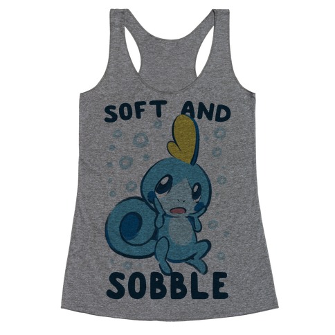 Soft and Sobble Racerback Tank Top