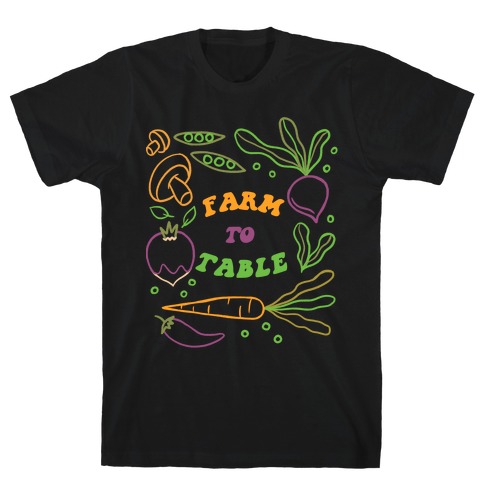 Farm To Table T-Shirt