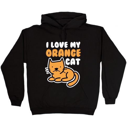 I Love My Orange Cat Hooded Sweatshirt