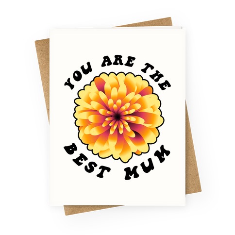 You Are The Best Mum Greeting Card