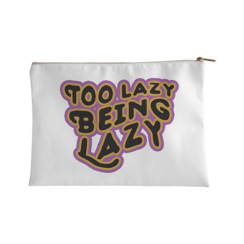 Too Lazy Being Lazy Accessory Bag