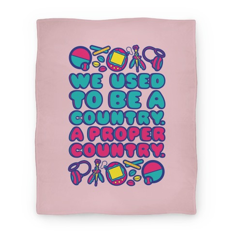 We Used To Be A Country A Proper Country 90s Toys Parody Blanket