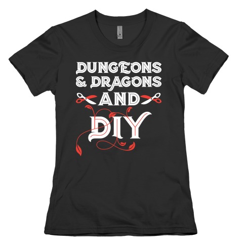 Dungeons & Dragons And DIY Womens T-Shirt