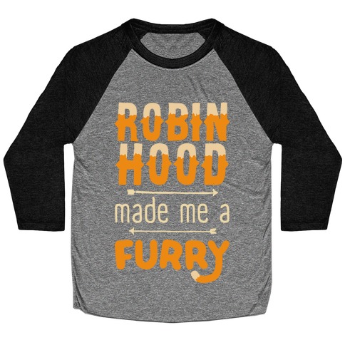 Robin Hood Made Me A Furry Baseball Tee