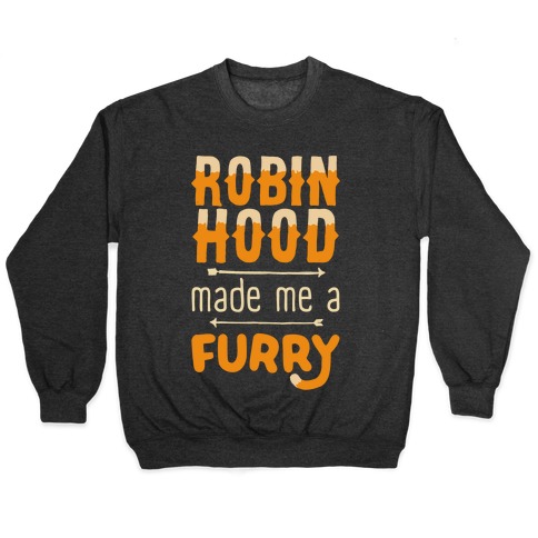 Robin Hood Made Me A Furry Pullover