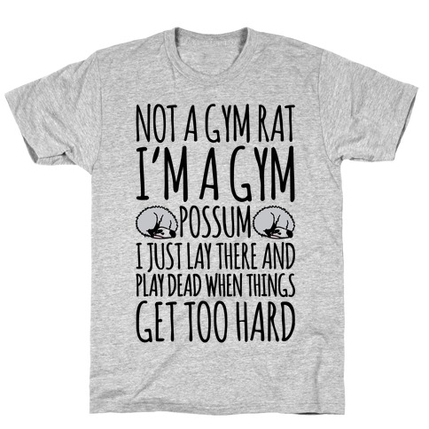 Not A Gym Rat I'm A Gym Possum T-Shirt
