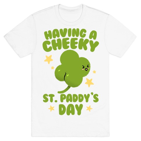 Having A Cheeky St. Paddy's Day T-Shirt