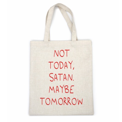Not Today, Satan. Maybe Tomorrow Casual Tote