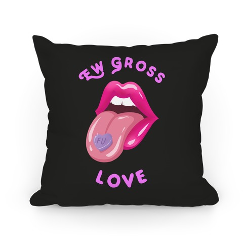 Ew Gross Love Pillow