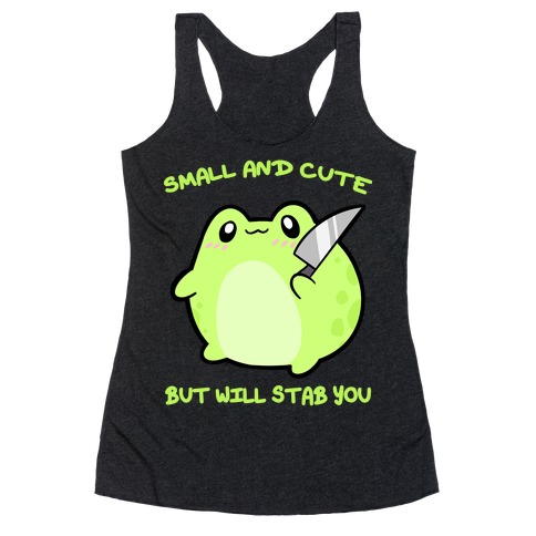 Small And Cute But Will Stab You Froggie Racerback Tank Top