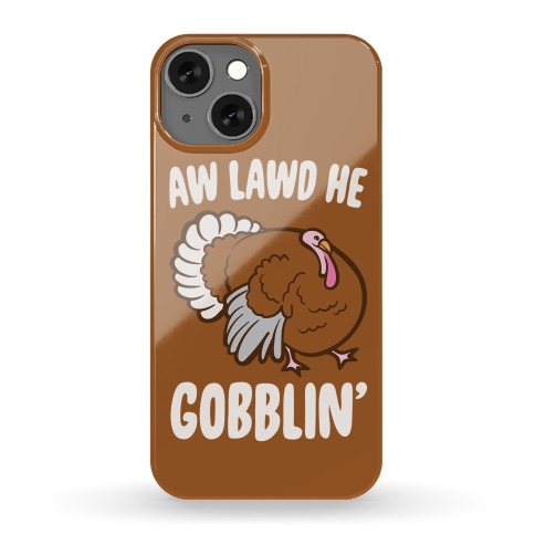 Aw Lawd He Gobblin' Turkey Parody White Print Phone Case