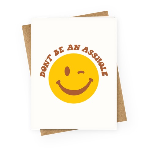 Don't Be An Asshole Winking Smiley Greeting Card