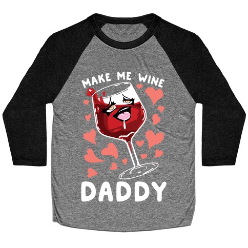 Make Me Wine Daddy Baseball Tee
