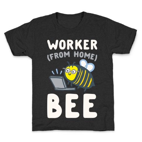 Worker (From Home) Bee Kids T-Shirt