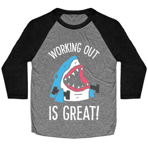 Working Out Is Great Shark Baseball Tee