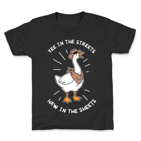 Yee In The Streets Haw In The Sheets Kids T-Shirt