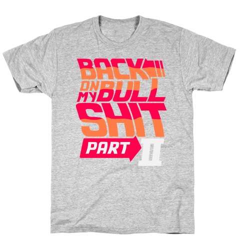 Back On My Bullshit Part 2 T-Shirt