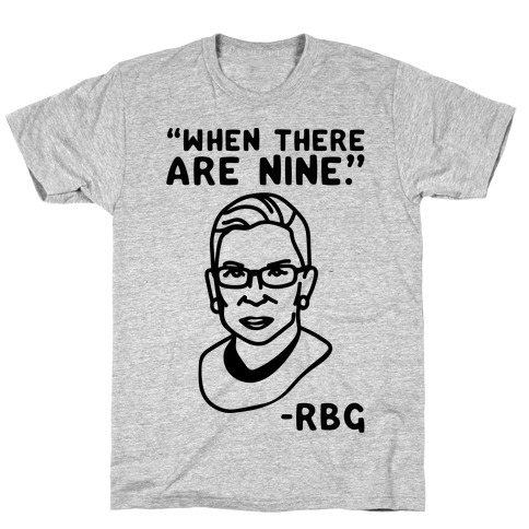 When There Are Nine RBG T-Shirt