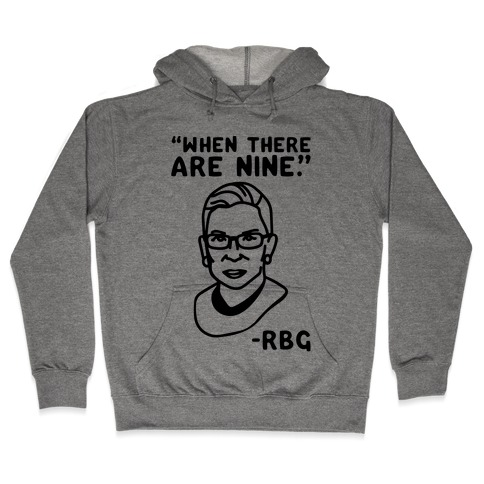 When There Are Nine RBG Hooded Sweatshirt