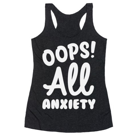 Oops! All Anxiety Racerback Tank Top