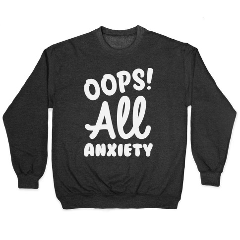 Oops! All Anxiety Pullover