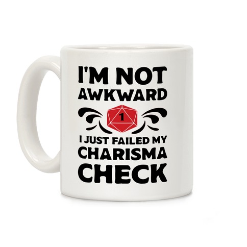 I'm Not Awkward I Just Failed My Charisma Check Coffee Mug