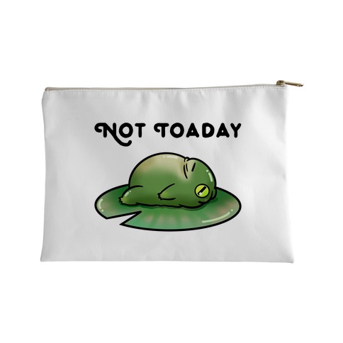 Not Toaday Accessory Bag