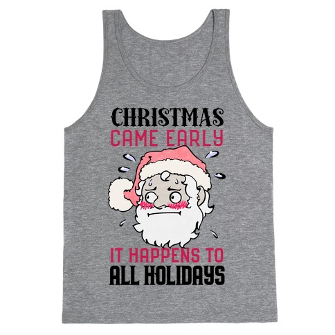Christmas Came Early, It Happens To All Holidays Tank Top