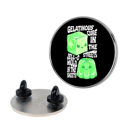 Gelatinous Cube In the Streets, Jell-o Mold in the Sheets Pin