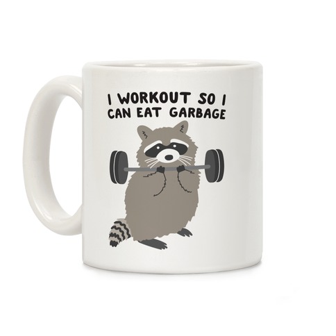 I Workout So I Can Eat Garbage Raccoon Coffee Mug