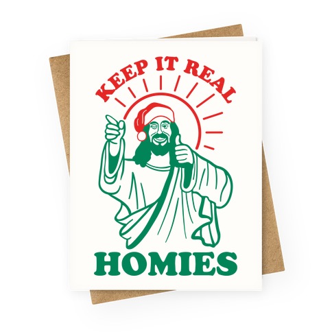 Keep It Real, Homies - Jesus Greeting Card