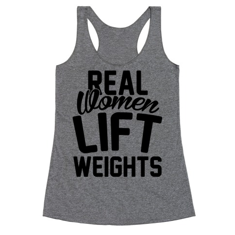 Real Women Lift Weights Racerback Tank Top