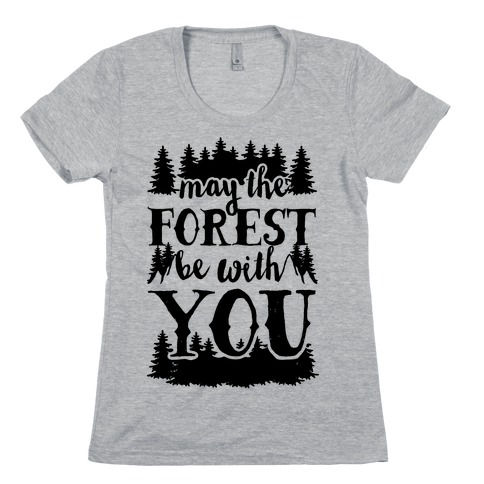 May The Forest Be With You Womens T-Shirt