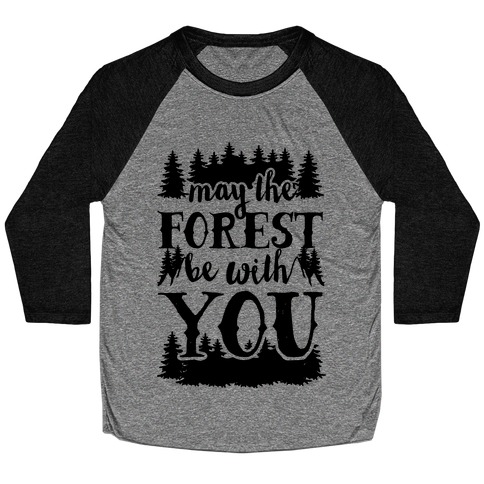May The Forest Be With You Baseball Tee