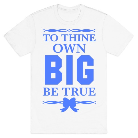 To Thine Own Big Be True (Shakespeare Big & Little) T-Shirt