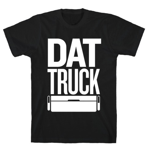 Dat Truck T-Shirt