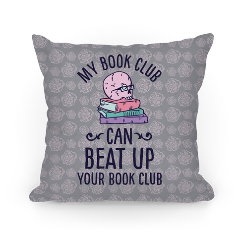 My Book Club Can Beat Up Your Book Club Pillow