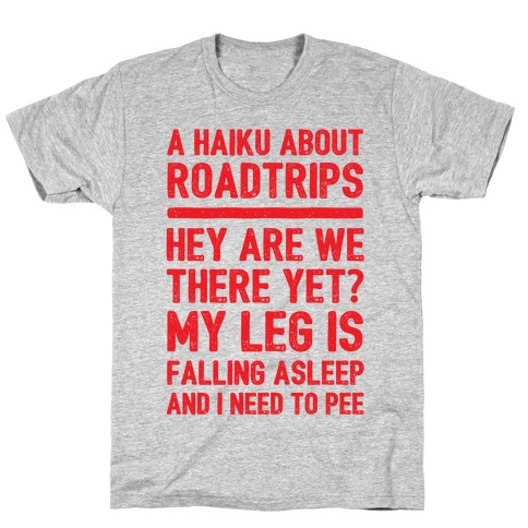 A Haiku About Roadtrips T-Shirt