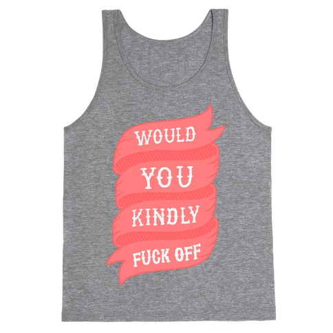 Would You Kindly F*** Off Tank Top