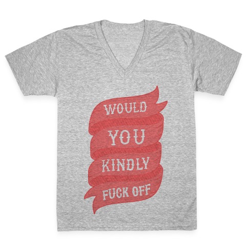 Would You Kindly F*** Off V-Neck Tee Shirt