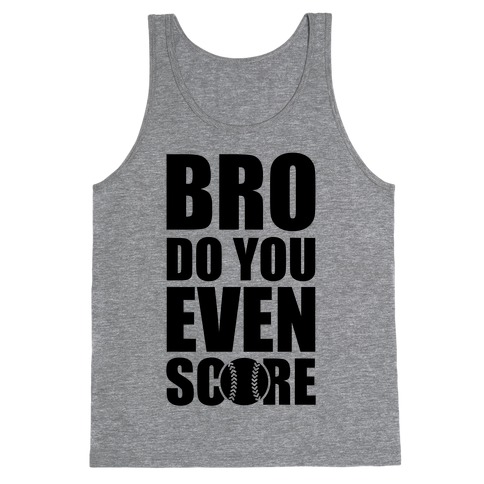 Bro Do You Even Score (Softball) Tank Top