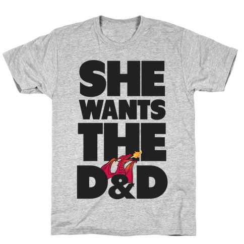 She Wants The D & D T-Shirt