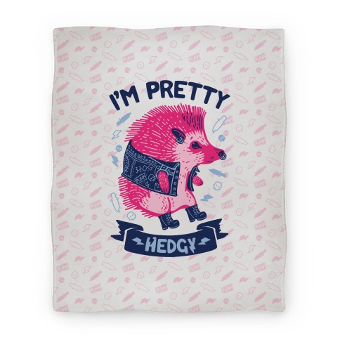 I'm Pretty Hedgy Blanket